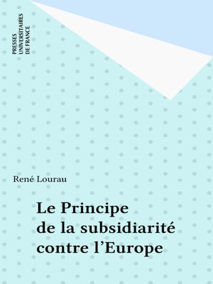 cover image of Le Principe de la subsidiarité contre l'Europe